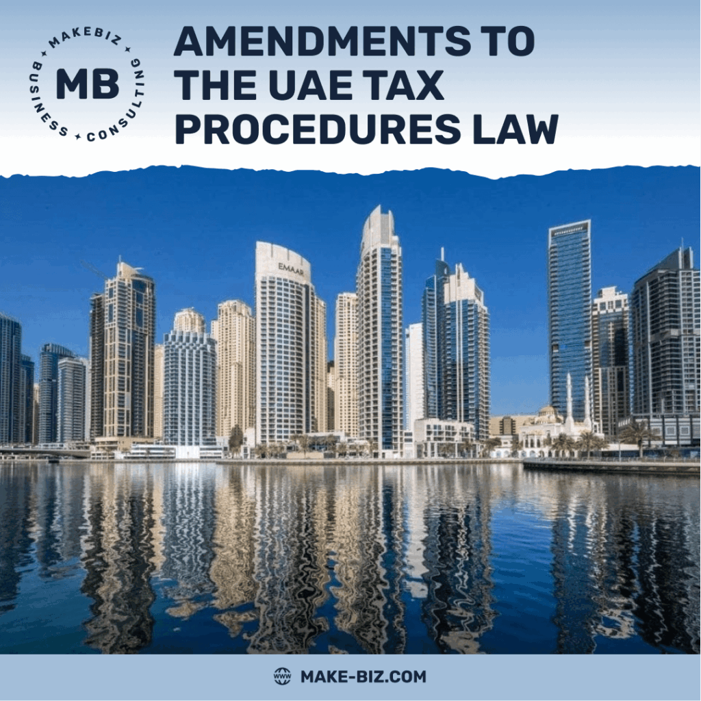 Amendments to the UAE Tax Procedures Law key points to keep in mind - Makebiz