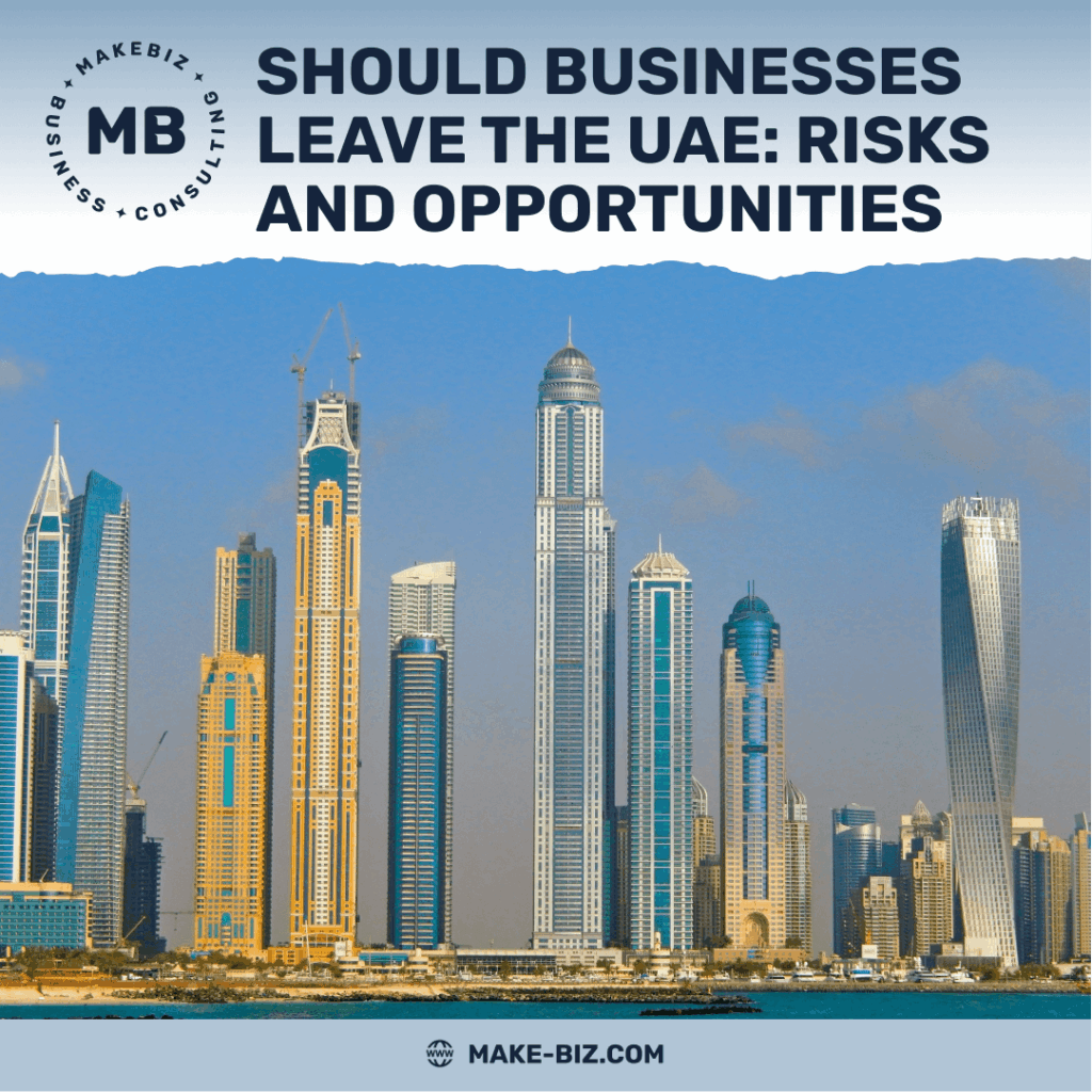 Should businesses leave the UAE analysis of risks and opportunities - Makebiz