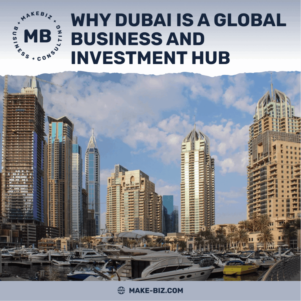Why Dubai is a global business and investment hub - Makebiz