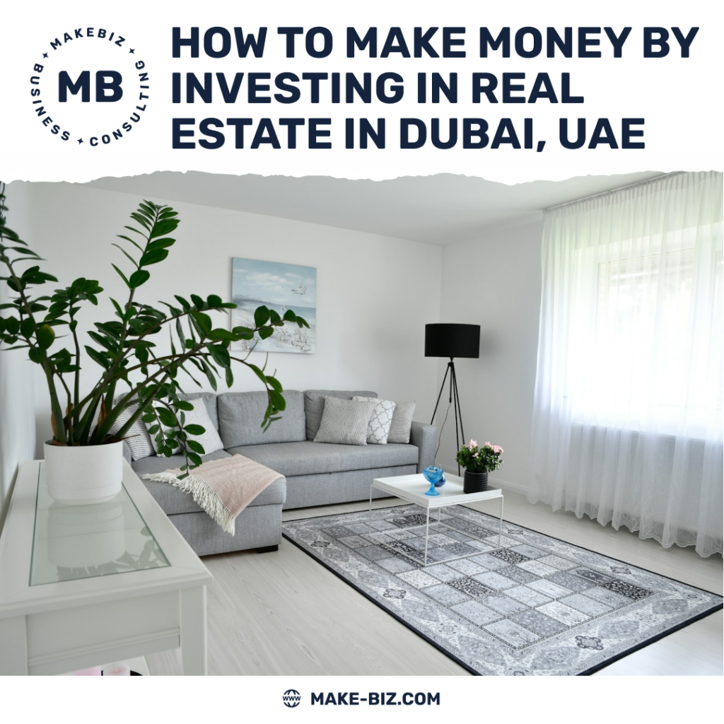 How to make money by investing in real estate in Dubai, UAE - Makebiz